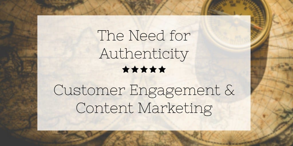 La necesidad de autenticidad: Compromiso del cliente y marketing de contenido
